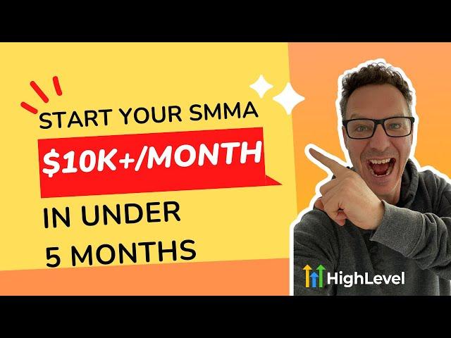  How To Start Your SMMA Business & Scale To Over $10K Month In Less Than 5 Months 