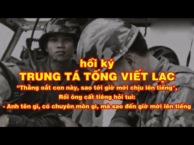 Hồi ký Trung tá TỐNG VIẾT LẠC và tôi | Hồi Ký Miền Nam VN