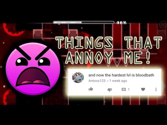 THINGS THAT ANNOY ME AS A GEOMETRY DASH YOUTUBER