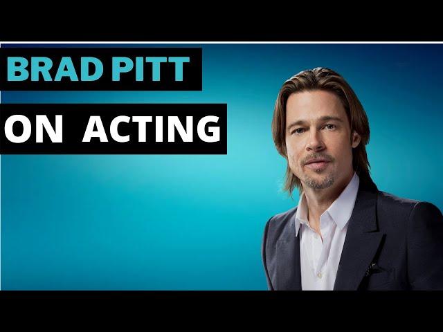 Brad Pitt on Acting