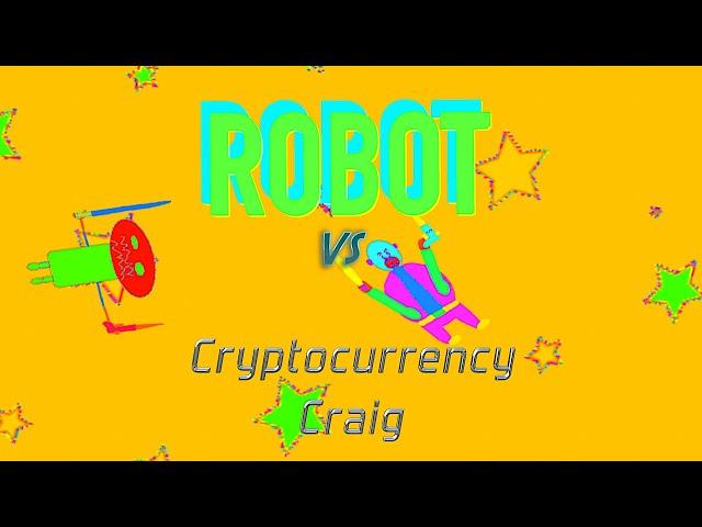 Robot vs Cryptocurrency Craig : Space Battle