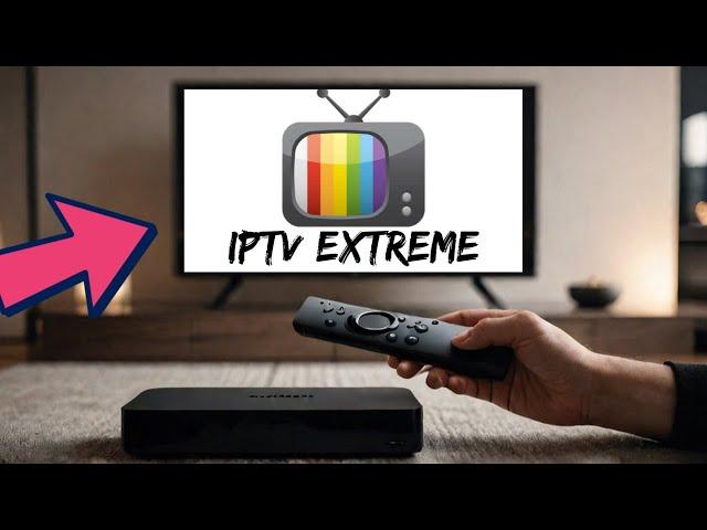 Download IPTV Extreme to Firestick/AndroidTV (best in 2024)