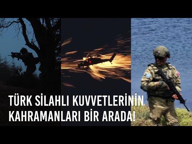 Türk Silahlı Kuvvetlerinin Kahramanları Bir Arada! 