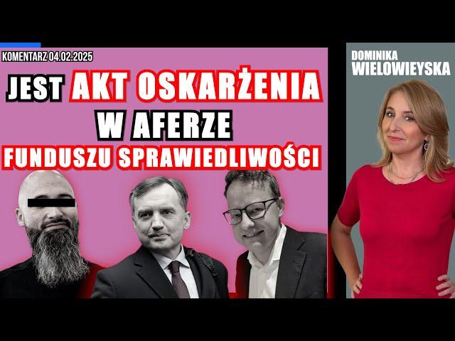 Jest akt oskarżenia w aferze Funduszu Sprawiedliwości | Dominika Wielowieyska, 04.02.2025