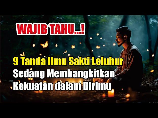 WAJIB TAHU! 9 Tanda Ilmu Sakti Leluhur Sedang Membangkitkan Kekuatan dalam Dirimu