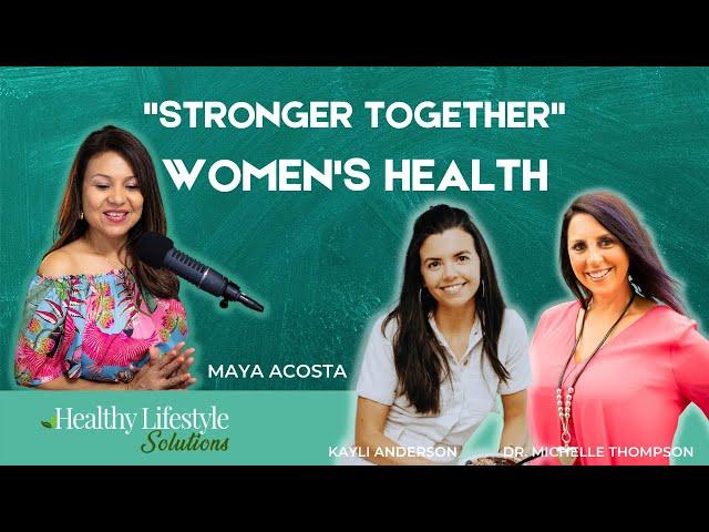 Women's Health and Lifestyle Medicine, Stronger Together | Dr. Michelle Thompson & Kayli Anderson
