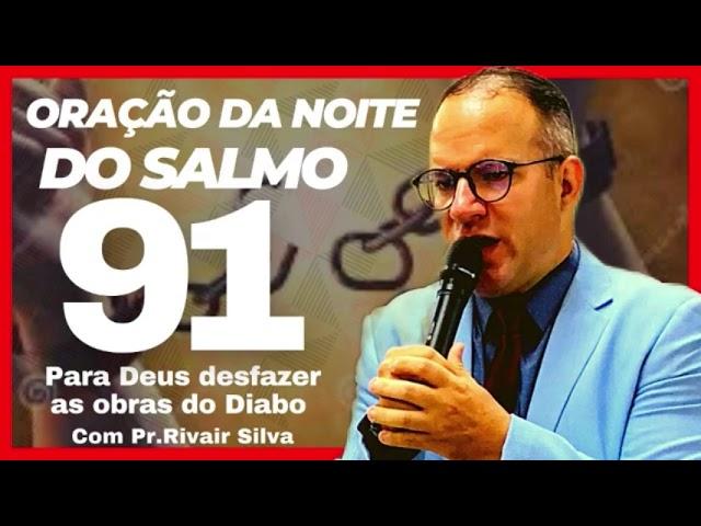 01/09/24 Oração da Noite Do Salmo 91 @Pr Rivair #rivairsilva #salmo91 #liliasilva #prrivair #ore #nv