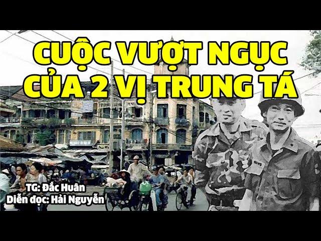 Cuộc vượt ngục của 2 vị Trung tá | Hồi ký miền nam | Hồi ký sài gòn