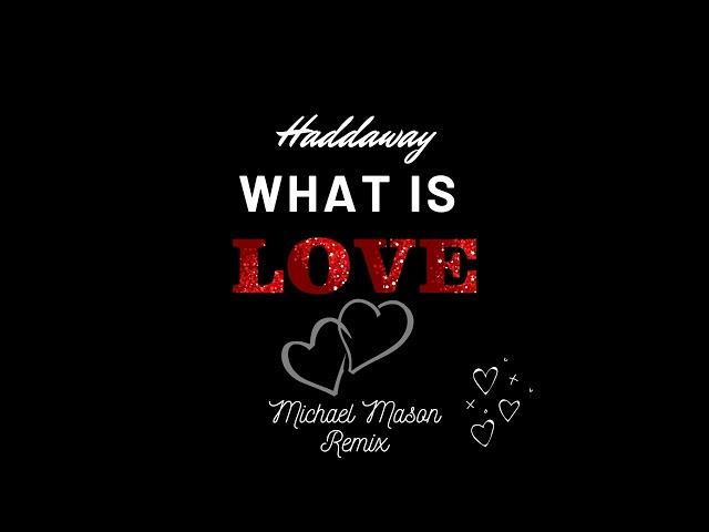 Haddaway  - What is Love (Michael Mason Remix)