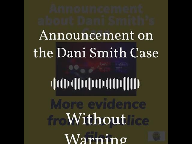 Announcement on the Dani Smith Case | Without Warning