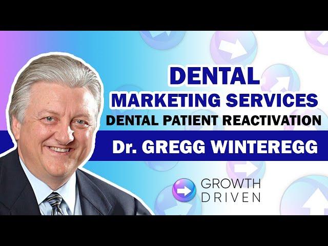 Dental Marketing Services | Dental Patient Reactivation with Dr. Greg Winteregg