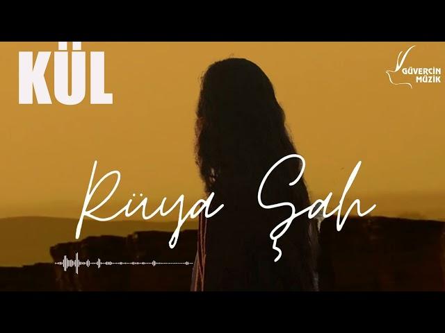 Rüya Şah - Kül [ Güvercin Müzik Official ©]