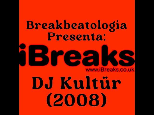 iBreaks Radio  KulturA Breakz Con DJ Kultür  2008 [1ª Parte] @breakbeatologia