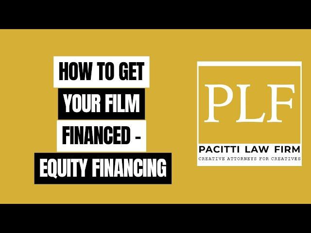 HOW TO GET YOUR FILM FINANCED - EQUITY FINANCING