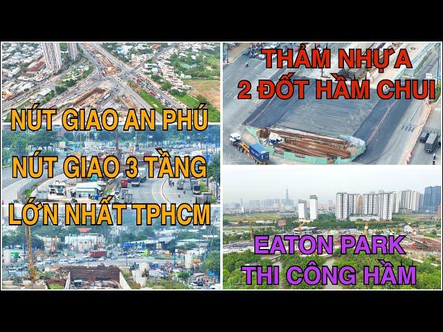 Hầm Chui Nút Giao An Phú - Thảm Nhựa 2 Đốt Hầm Chui Đầu Tiên, Phân Luồng Lại Giao Thông, Eaton Park