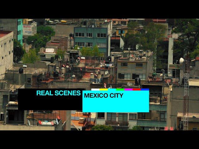 Real Scenes: Mexico City | Resident Advisor