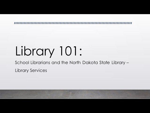 Library 101: School Librarians and ND State Library Services