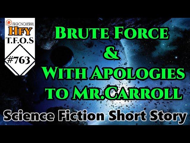 Sci-Fi Short Stories - Brute Force & With Apologies to Mr  Carroll (R/HFY TFOS# 763)