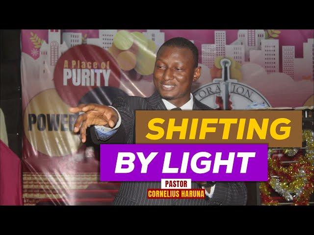 SHIFTING BY LIGHT || PST CORNELIUS HARUNA