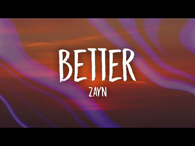 ZAYN - Better (Lyrics)