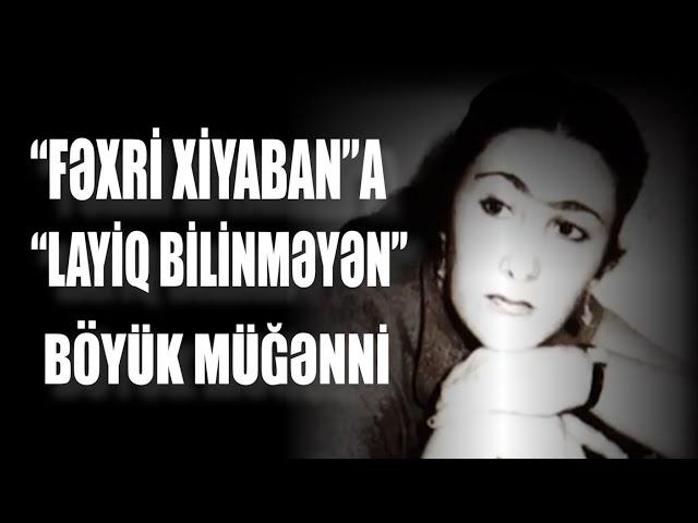 "FƏXRİ XİYABAN"A "LAYİQ BİLİNMƏYƏN" BÖYÜK MÜĞƏNNİ.