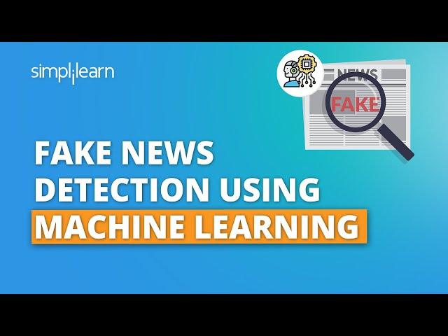 Fake News Detection Using Machine Learning | Machine Learning Projects In Python | Simplilearn