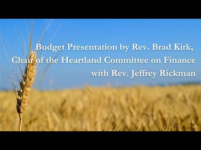 Budget Presentation by Rev. Brad Kirk, Chair of the Heartland Committee on Finance