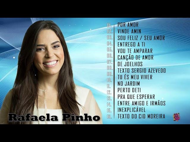 Rafaela Pinho - Hinos para ouvir quando estiver triste e desanimado - Músicas Gospel Seletivo