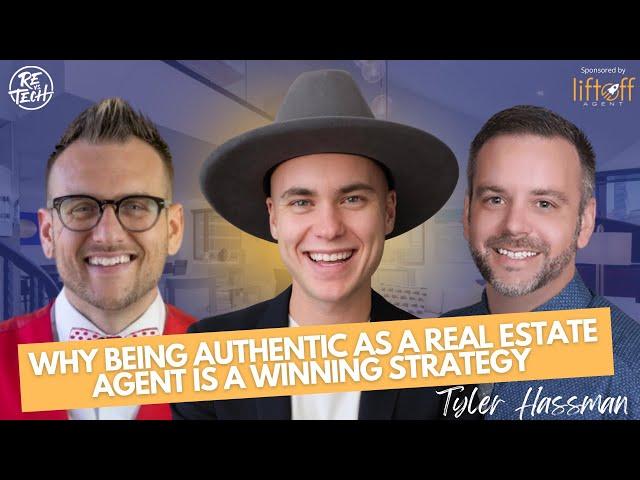 TYLER HASSMAN | WHY BEING AUTHENTIC AS A REALTOR IS A WINNING STRATEGY | RE vs TECH | Episode #128