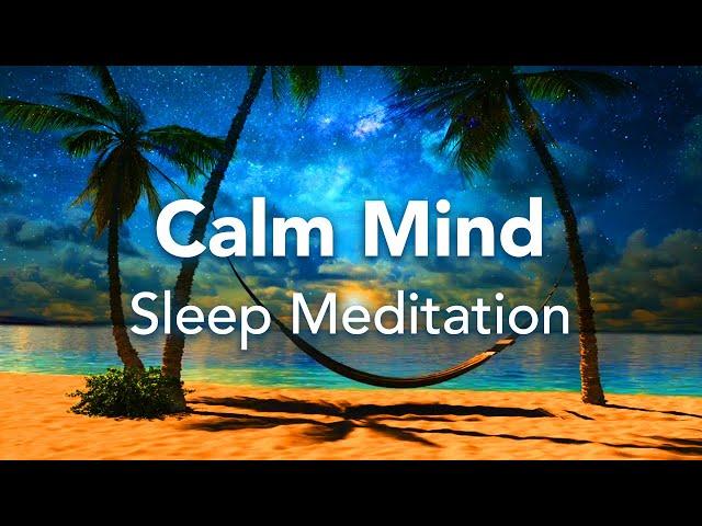 Guided Sleep Meditation for a Calm Mind, Sleep Talk Down To Calm An Overactive Mind