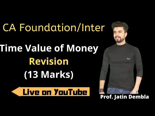 Time Value of Money Live Revision (13 Marks) for Foundation by Prof. Jatin Dembla