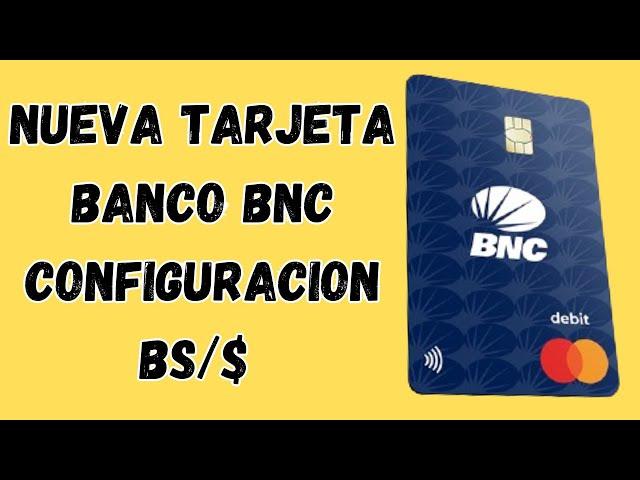 NUEVA TARJETA MASTERCARD DEBITO BNC CONFIGURACION Y PRUEBA