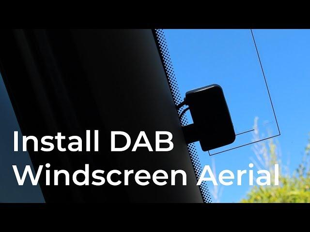 Install a DAB Windscreen Aerial