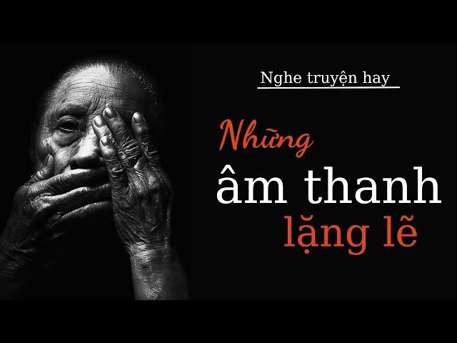 NGƯỜI GIÀ CÔ ĐƠN| Những âm thanh lặng lẽ | Dương Giao Linh