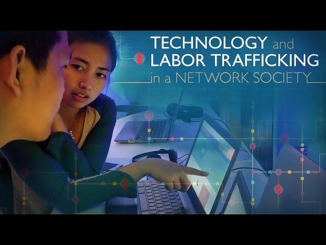 Technology and Labor Trafficking in a Network Society - USC Annenberg CCLP