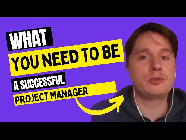 What you need to be a successful Project Manager.