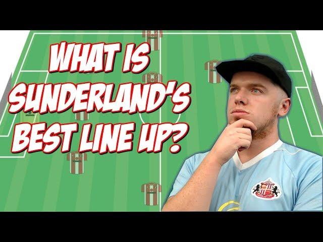 WHAT IS SUNDERLAND'S BEST STARTING LINE UP?