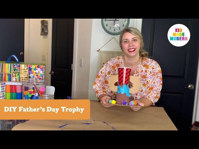 Make Dad Trophy  DIY Fathers Day Kids Craft Activity  Kid Made Modern