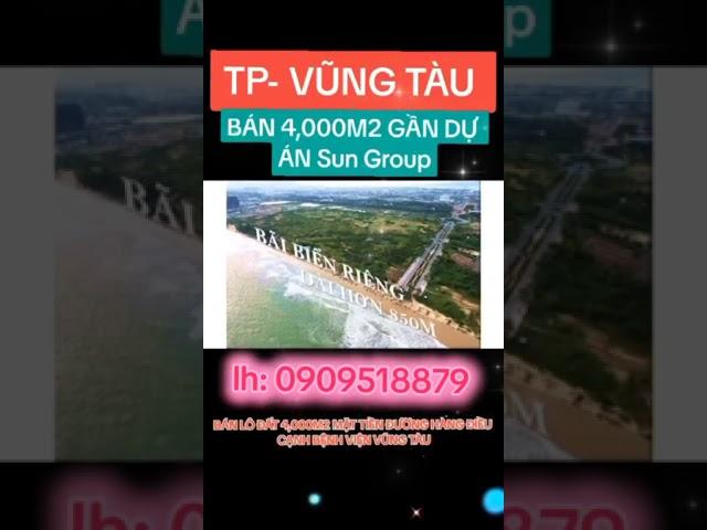 BÁN ĐẤT MẶT TIỀN ĐƯỜNG HÀNG ĐIỀU – PHƯỜNG 11, TP. VŨNG TÀU – 4.000M² – VỊ TRÍ VÀNG XÂY CHUNG