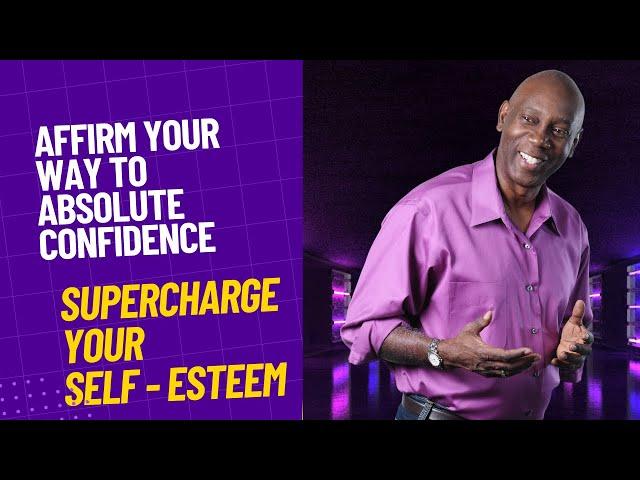 Supercharge Your Self-Esteem - The Affirmation Blueprint