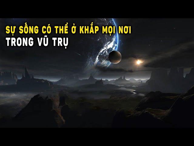 Sự sống có thể ở khắp mọi nơi trong Vũ trụ? | Khoa Học và Khám Phá