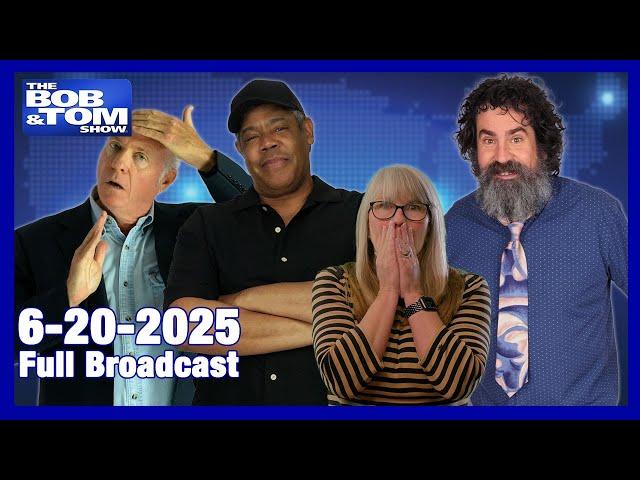 The Bob & Tom Show - June 20, 2025