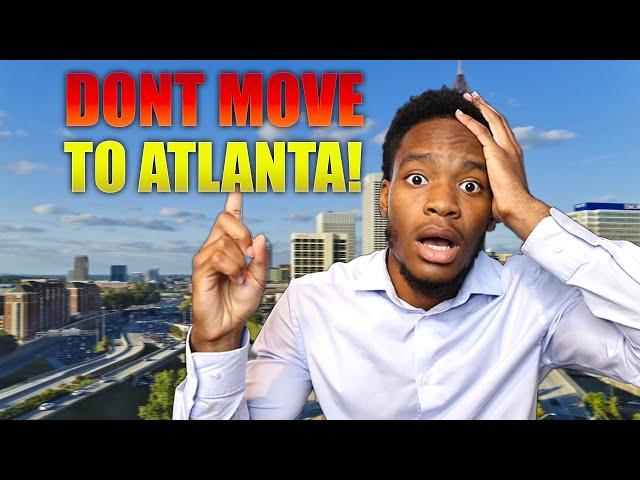 7 THINGS TO KNOW BEFORE YOU MOVE TO ATLANTA!  *MUST WATCH*