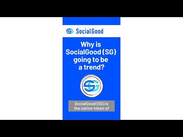 Why is SocialGood (SG) going to be a trend? (2024)