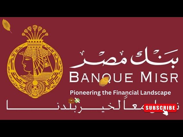 Banque Misr Egypt: Pioneering the Financial Landscape