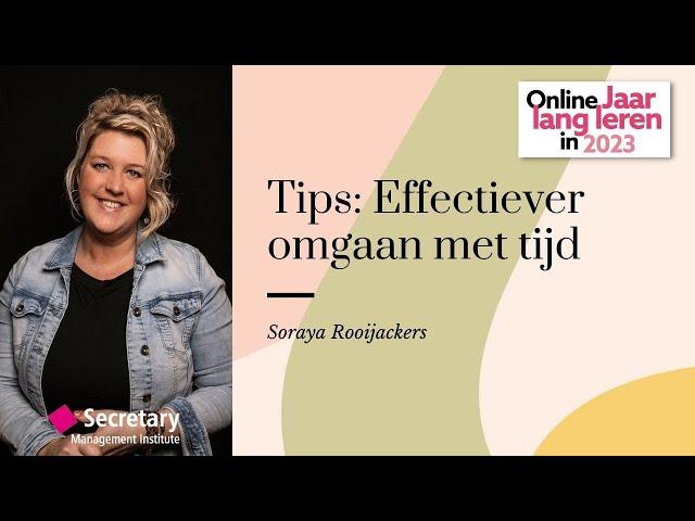 Effectief omgaan met tijd - 5 Tips door Soraya Rooijackers