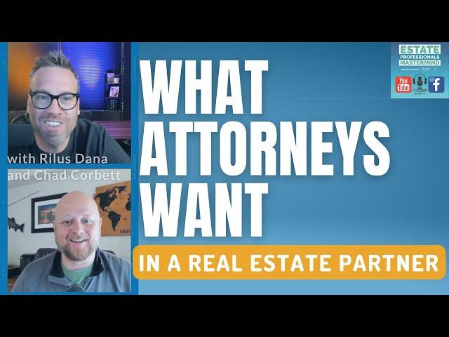 How to get probate attorneys and estate planning attorneys to send you deals & listings: Rilus Dana