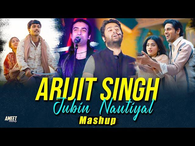 Best of Arijit Singh X Jubin Nautiyal Mashup 2024 | AMEET Mashup | Love Romantic Vibes |Best of 2024