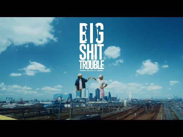 ¥ellow Bucks - Big Shit Trouble (feat. eyden) [Official Video]