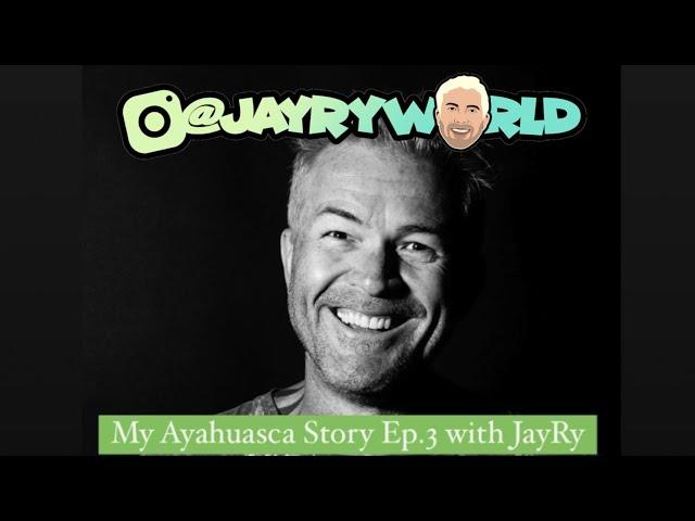 My Ayahuasca Story Ep.3 with Jay Ry - Personal Ayahuasca Experiences and Aya Ceremony Tips